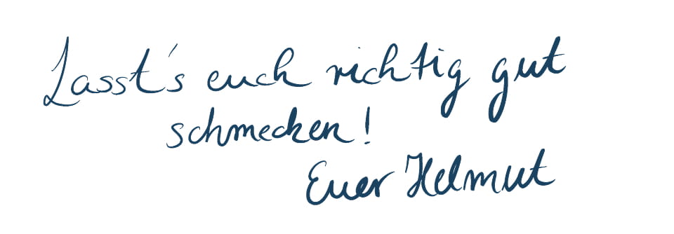 Handgeschriebener blauer Text auf weißem Grund: „Lasst’s euch richtig gut schmecken! Euer Helmut“.